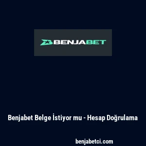 Benjabet Belge İstiyor mu - Hesap Doğrulama
