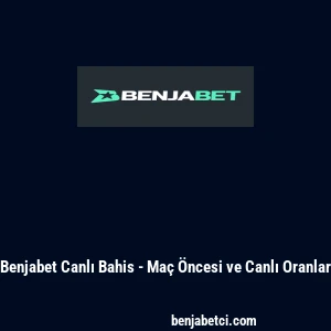 Benjabet Canlı Bahis - Ma&ccedil; &Ouml;ncesi ve Canlı Oranlar