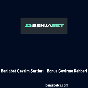 Benjabet Çevrim Şartları - Bonus Çevirme Rehberi