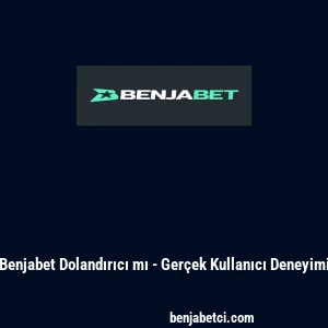 Benjabet Dolandırıcı mı - Ger&ccedil;ek Kullanıcı Deneyimi