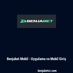 Benjabet Mobil - Uygulama ve Mobil Giriş