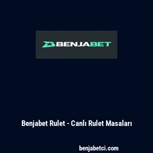 Benjabet Rulet - Canlı Rulet Masaları