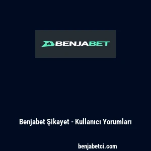 Benjabet Şikayet - Kullanıcı Yorumları