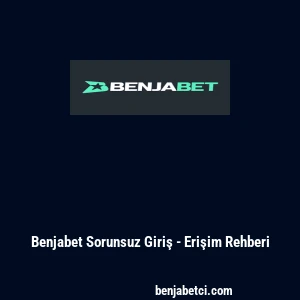 Benjabet Sorunsuz Giriş - Erişim Rehberi