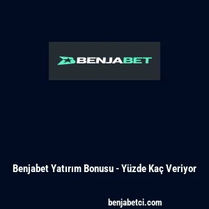 Benjabet Yatırım Bonusu - Y&uuml;zde Ka&ccedil; Veriyor